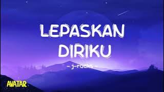 J-Rocks - Lepaskan Diriku - Lirik Avatar