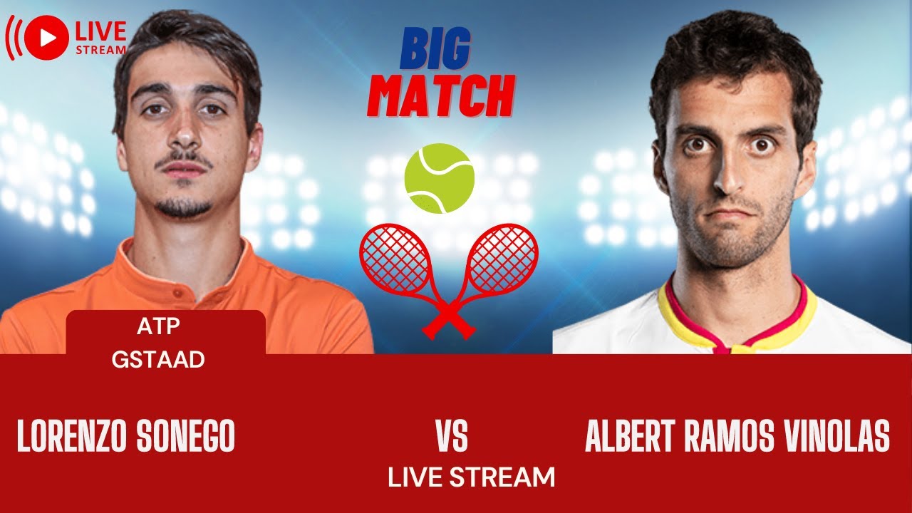 ATP LIVE LORENZO SONEGO VSALBERT RAMOS VINOLAS ATP GSTAAD 2023 TENNIS MATCH PREVIEW STREAM