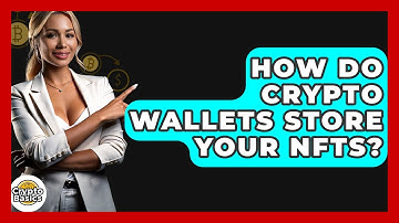How Do Crypto Wallets Store Your NFTs? - CryptoBasics360.com