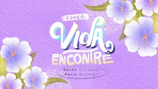 Video thumbnail of "Karen Cruzado, Boris Guzmán - Vida Encontré (Cover)"