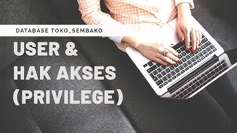 MySQL Tutorial - Membuat User beserta Hak Akses pada Database Toko_Sembako