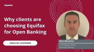 Why Evolution Money use Equifax as their Open Banking solution provider