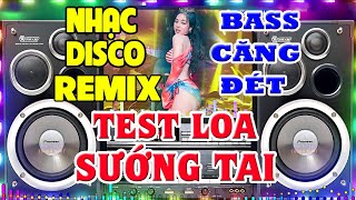 LK Nhạc Remix Không Lời CỰC BỐC - Nhạc Test Loa CỰC MẠNH - LK Nhạc Organ Disco Remix BASS CĂNG ĐÉT