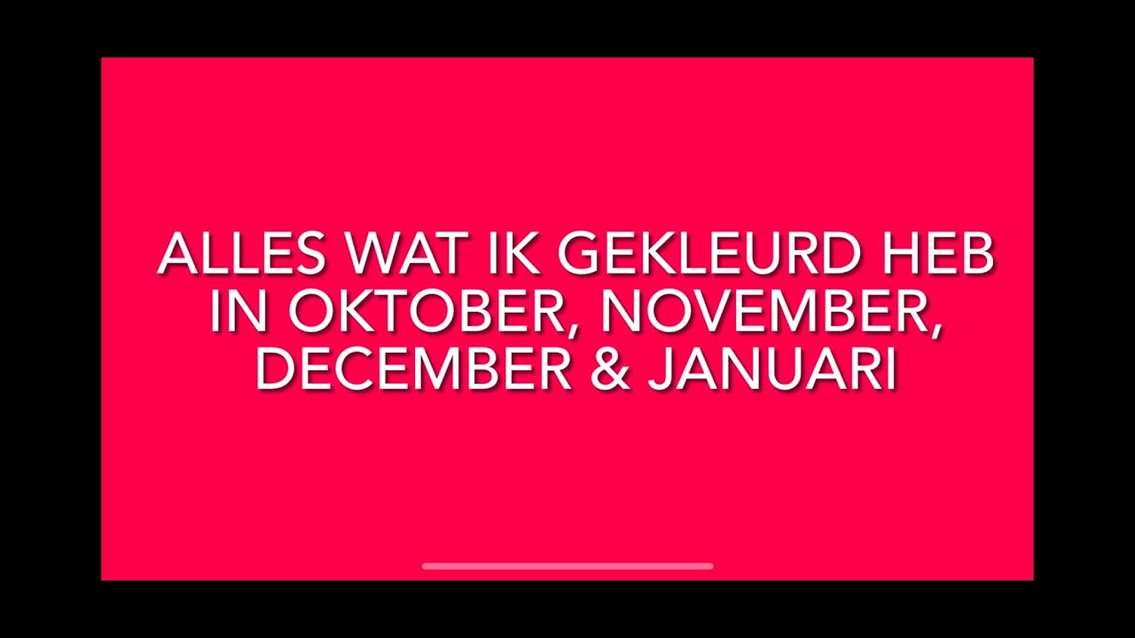 Alles wat ik gekleurd heb in oktober, november, december & januari