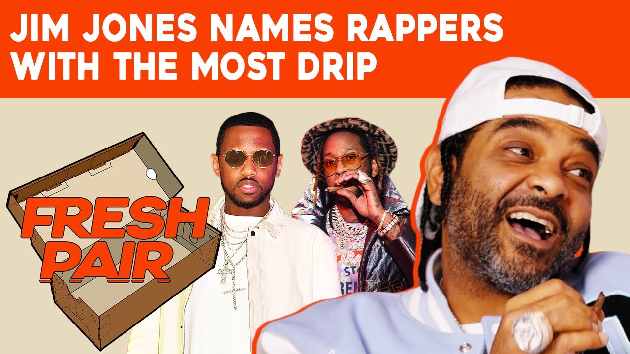 Jim Jones Names His Top 5 Rappers With The Most Drip Fresh Pair Jim Jones Names His Top 5 Rappers With The Most Drip Fresh Pair
