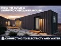 Building a Shipping Container Home | EP05 Connecting to Electricity and Water