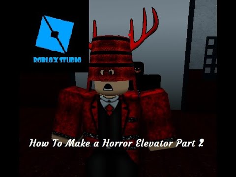 How To Make A Horror Elevator Game On Roblox Part 2 Roblox Studio Youtube - scary horror elevator roblox elevator scary horror game