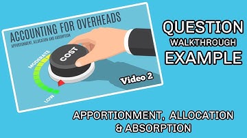 Overhead Absorption Tutorial - Allocation, Apportionment and Absorption rate - AAT (video 2)