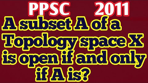 What is topological space?||What is a topology on a set X?||Is a topological space a set?