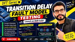 Launch on Shift (LOS) | Transition Delay Fault Model