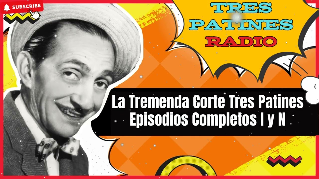 La Tremenda Corte Tres Patines Episodios Completos I y N - TRES PATINES RADIO