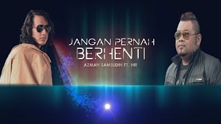 Jangan Pernah Berhenti - Azman Samsudin Ft. Hir (Official Lyric Video)