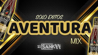 AVENTURA MIX | BACHATA | SOLO EXITOS | DJSANKEENYC | ROMEO SANTOS | HENRY SANTOS |