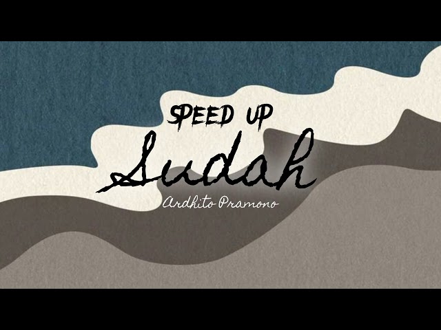 Sudah - Ardhito Pramono ( Speedup.ver ) class=