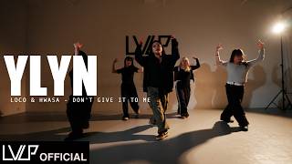 로꼬 (Loco), 화사 (마마무) - 주지마 / Choreography by YLYN @LEVELUPMUSICDANCESTUDIO