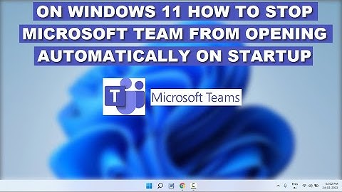 How to Stop Microsoft Team from Opening Automatically on Windows 11 Startup