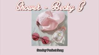 Shower - Becky G (slowed down)