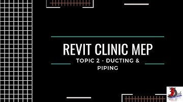 Revit Clinic MEP - Topic 2 Ducting & Piping