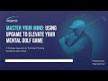 Master Your Mind | Using Upgame To Elevate Your Mental Golf Game