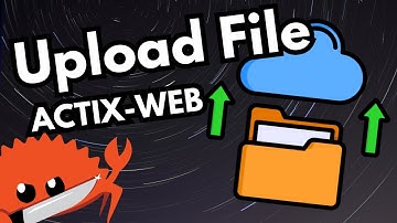 File Upload in Actix Web | Actix Web Part 7