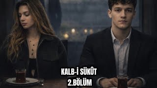 Kalb-İ Sükût 2.Bölüm