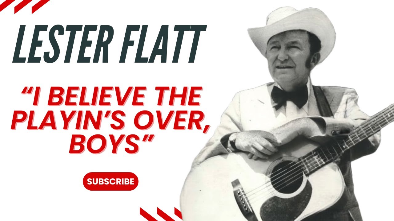 Lester Flatt said, 