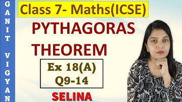 Pythagoras Theorem | ICSE class 7 | Chapter 18 | Exercise 18 | Q 9-14 | SELINA