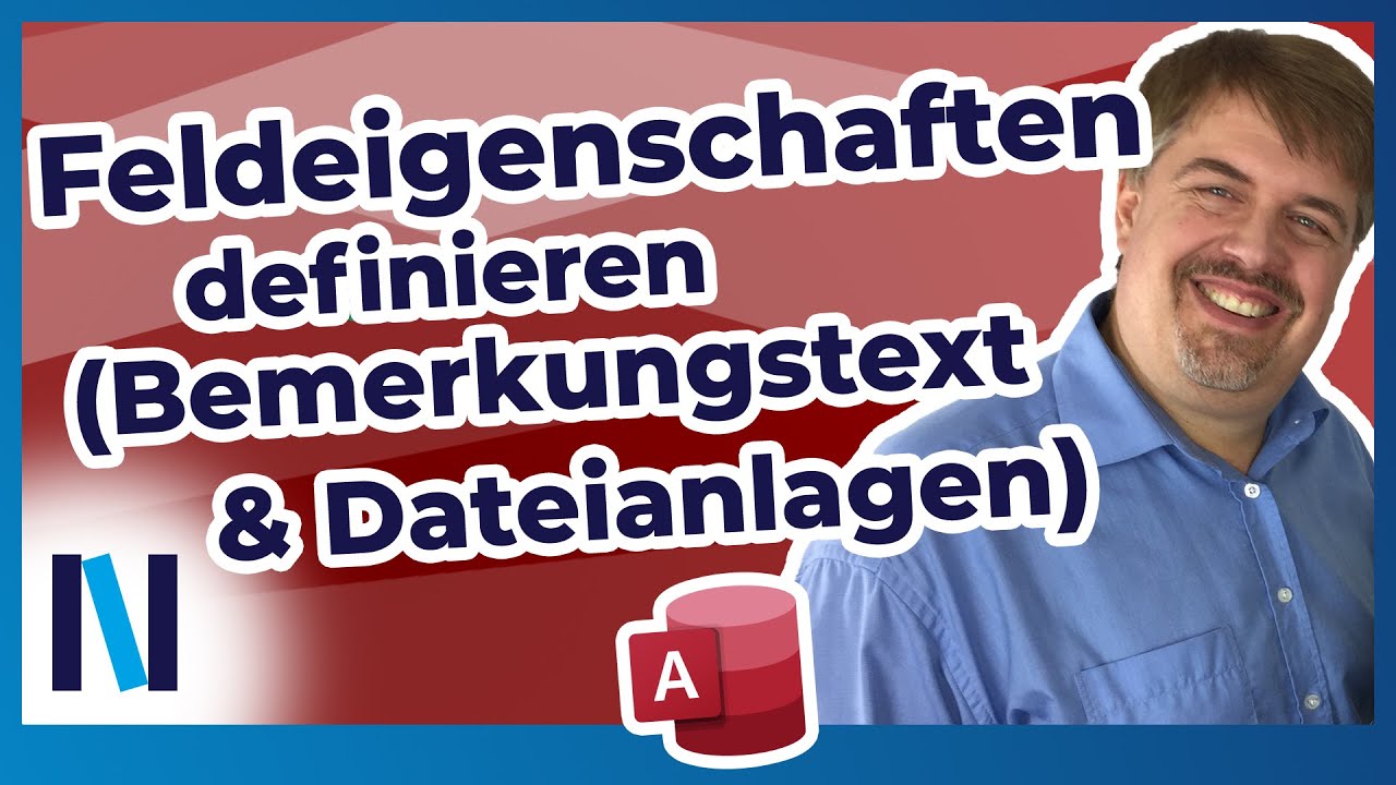 Access Grundkurs #9: So fügst Du Felder für Bemerkungen und Dateianlagen ein!