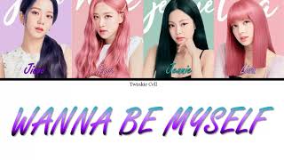 How would BLACKPINK sing "WANNA BE MYSELF" by Mamamoo? (Turn on Captions for romanized lyrics)