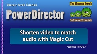 PowerDirector - Shorten video to match audio with Magic Cut