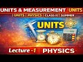 UNITS &amp; MEASUREMENT |  UNITS | PHYSICS | CLASS XI | SUMMER