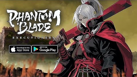 Phantom Blade: Executioners - Global Version Gameplay (Android/iOS) @GameLa3Review