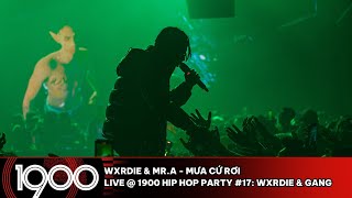 Wxrdie \& Mr.A - Mưa Cứ Rơi [LIVE @ 1900 Hip Hop Party #17: Wxrdie \& Gang]