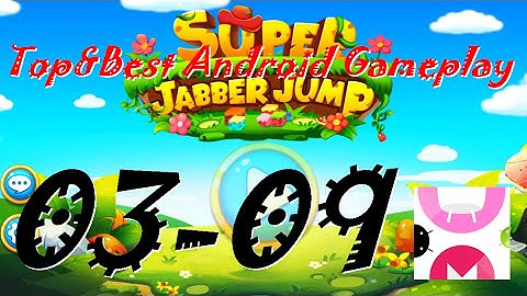 Super Jabber Jump Android Gameplay World 03-09