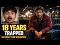 18 years trapped inside an airport 