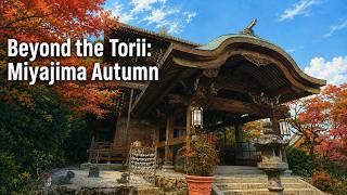 Beyond the Floating Torii: | autumn beauty at Mt Misen & Daishoin | eternal flame at Reikado Hall
