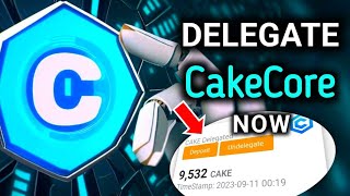 SUCCESSFULLY DELEGATED 9573 $CakeCore ✅👌 | How to Delegate CoreCore - New Contract.