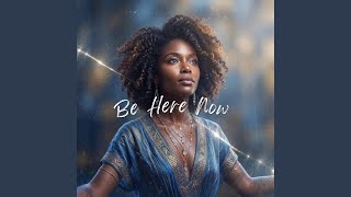 Be Here Now