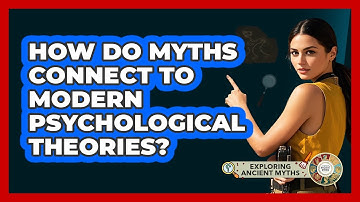 How Do Myths Connect To Modern Psychological Theories? - Exploring Ancient Myths