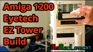 Amiga 1200 Eyetech EZ Tower Build - A1200 Eyetech Tower Series