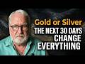 Gold & Silver: The Next 30 Days Could Change Everything