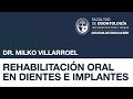 Rehabilitación Oral en Dientes e Implantes - Dr. Milko Villarroel