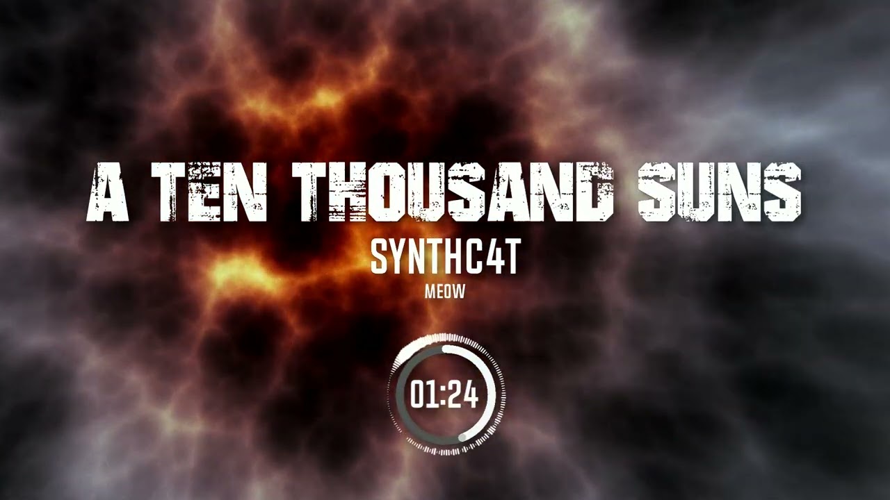 Synthc4t - A TEN THOUSAND SUNS