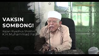 Kajian Riyadhus Sholihin | VAKSIN SOMBONG! | Prof.K.H.Syukron Ma'mun (19/04/ 2021)