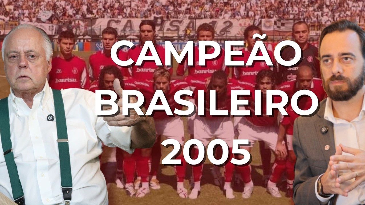 INTER CAMPEÃO BRASILEIRO 2005: O QUE O DOCUMENTÁRIO NÃO CONTOU Part. Fernando Carvalho e Leo Aquino