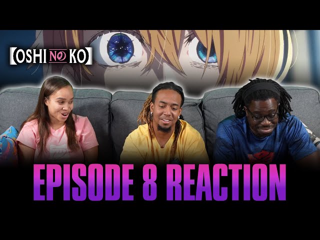 Oshi No Ko - Episode 8 - First Time - Reaction 