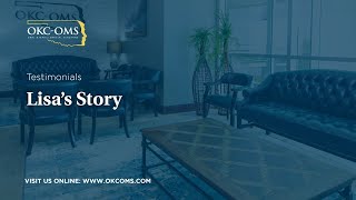 Lisa's Patient Testimonial | Oklahoma City OKC-OMS