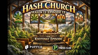 Hash Church Season 12 Episode 13 The Kootenay Episode