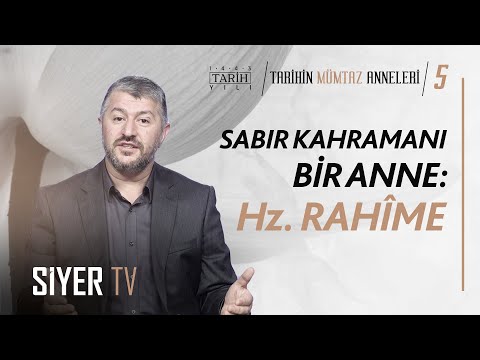 Sabır Kahramanı Bir Anne: Hz. Rahime | Muhammed Emin Yıldırım