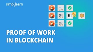 Proof Of Work In Blockchain | What Is Proof Of Work | Proof Of Work Explained | Simplilearn